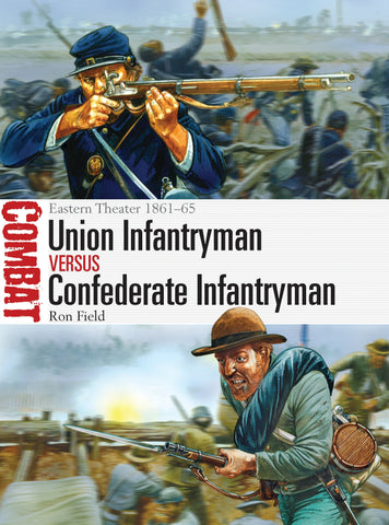 Union Infantryman vs Confederate Infantryman : Eastern Theater 1861–65