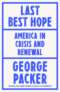 Last Best Hope : America in Crisis and Renewal