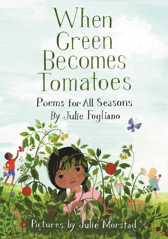 When Green Becomes Tomatoes : Poems for All Seasons