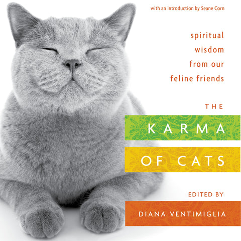 The Karma of Cats : Spiritual Wisdom from Our Feline Friends