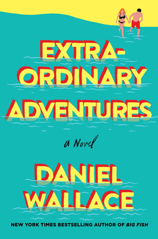 Extraordinary Adventures : A Novel