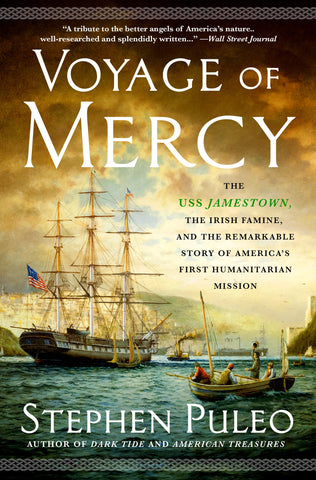 Voyage of Mercy : The USS Jamestown, the Irish Famine, and the Remarkable Story of America's First Humanitarian Mission