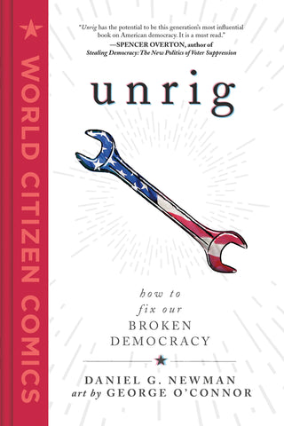 Unrig : How to Fix Our Broken Democracy