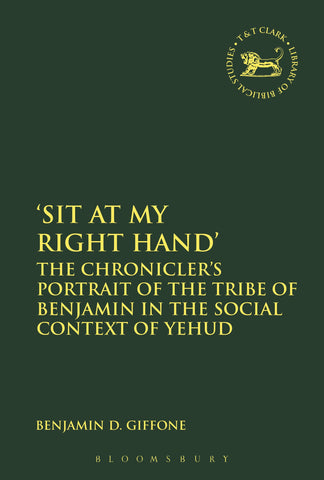 'Sit At My Right Hand' : The Chronicler's Portrait of the Tribe of Benjamin in the Social Context of Yehud