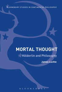 Mortal Thought : Hölderlin and Philosophy