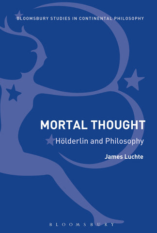 Mortal Thought : Hölderlin and Philosophy