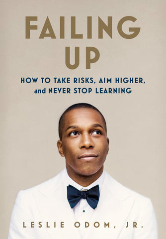 Failing Up : How to Take Risks, Aim Higher, and Never Stop Learning