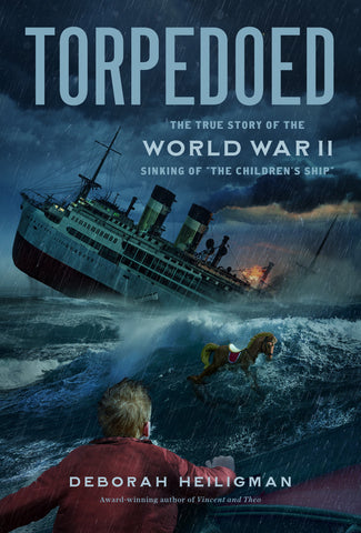 Torpedoed : The True Story of the World War II Sinking of "The Children's Ship"