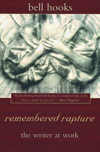 remembered rapture : the writer at work