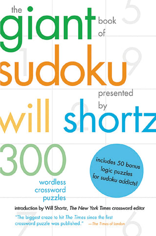 The Giant Book of Sudoku Presented by Will Shortz : 300 Wordless Crossword Puzzles