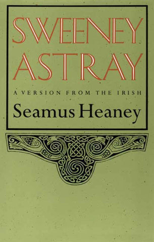 Sweeney Astray : A Version from the Irish