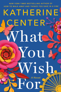 What You Wish For : A Novel