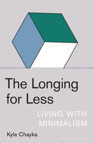 The Longing for Less : Living with Minimalism