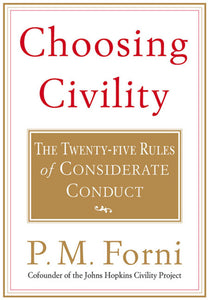 Choosing Civility : The Twenty-five Rules of Considerate Conduct