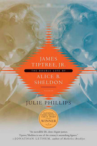 James Tiptree, Jr. : The Double Life of Alice B. Sheldon