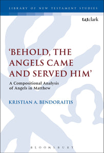 'Behold, the Angels Came and Served Him' : A Compositional Analysis of Angels in Matthew