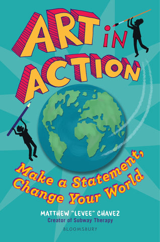 Art in Action : Make a Statement, Change Your World