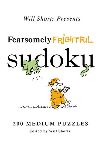 Will Shortz Presents Fearsomely Frightful Sudoku : 200 Medium Puzzles