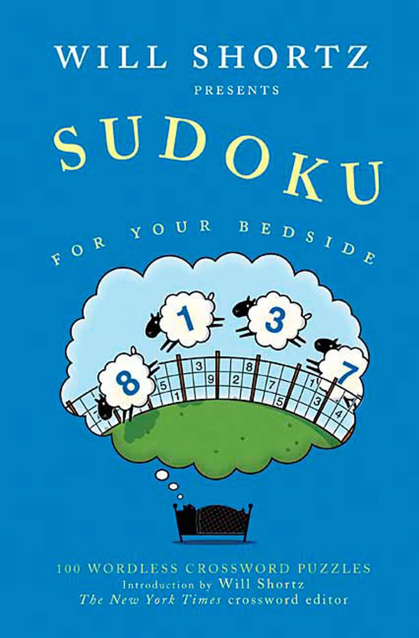 Will Shortz Presents Sudoku for Your Bedside : 100 Wordless Crossword Puzzles