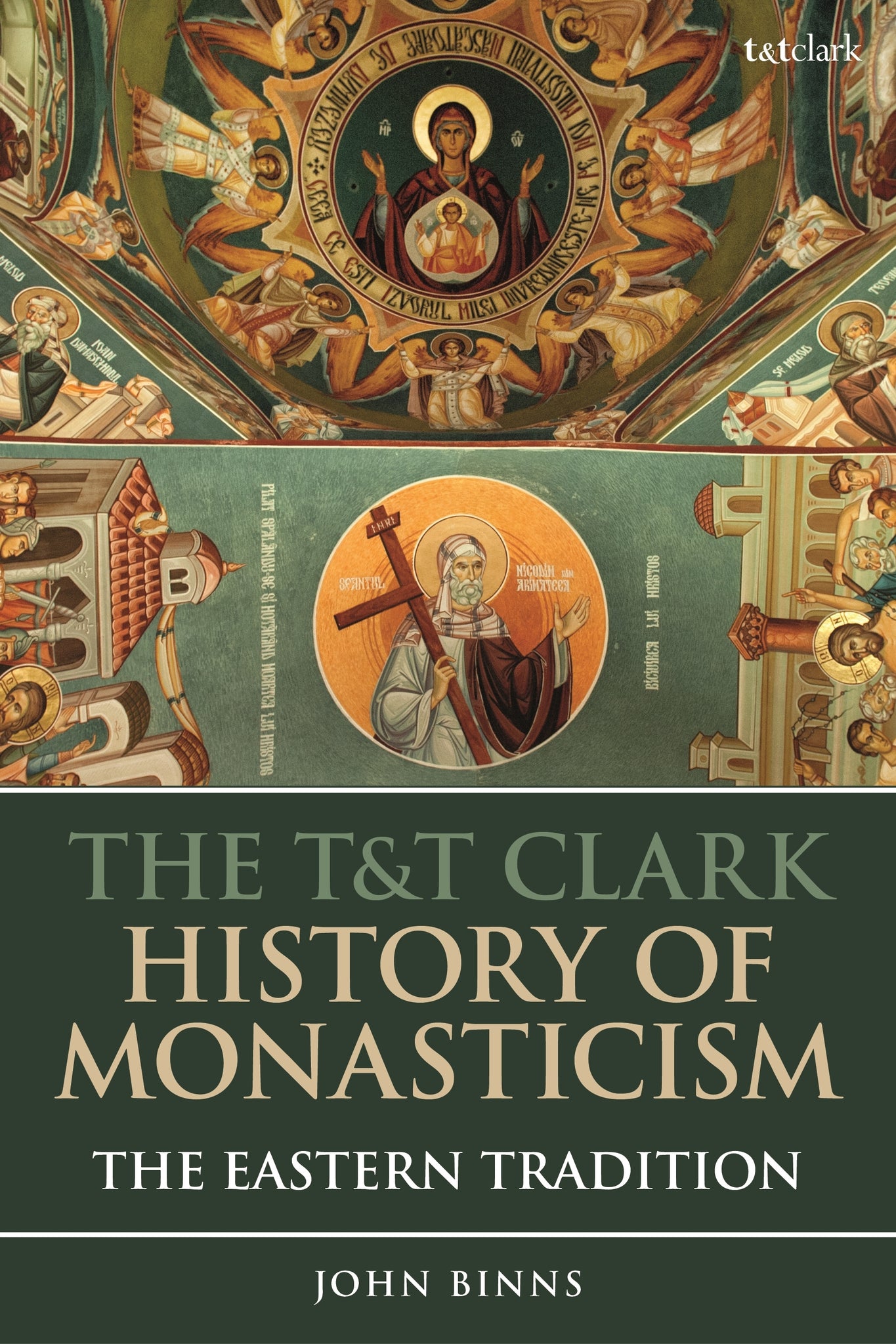 The T&T Clark History of Monasticism : The Eastern Tradition