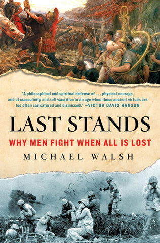 Last Stands : Why Men Fight When All Is Lost
