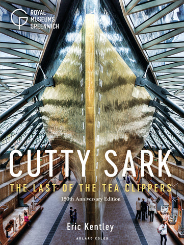 Cutty Sark : The Last of the Tea Clippers (150th anniversary edition)
