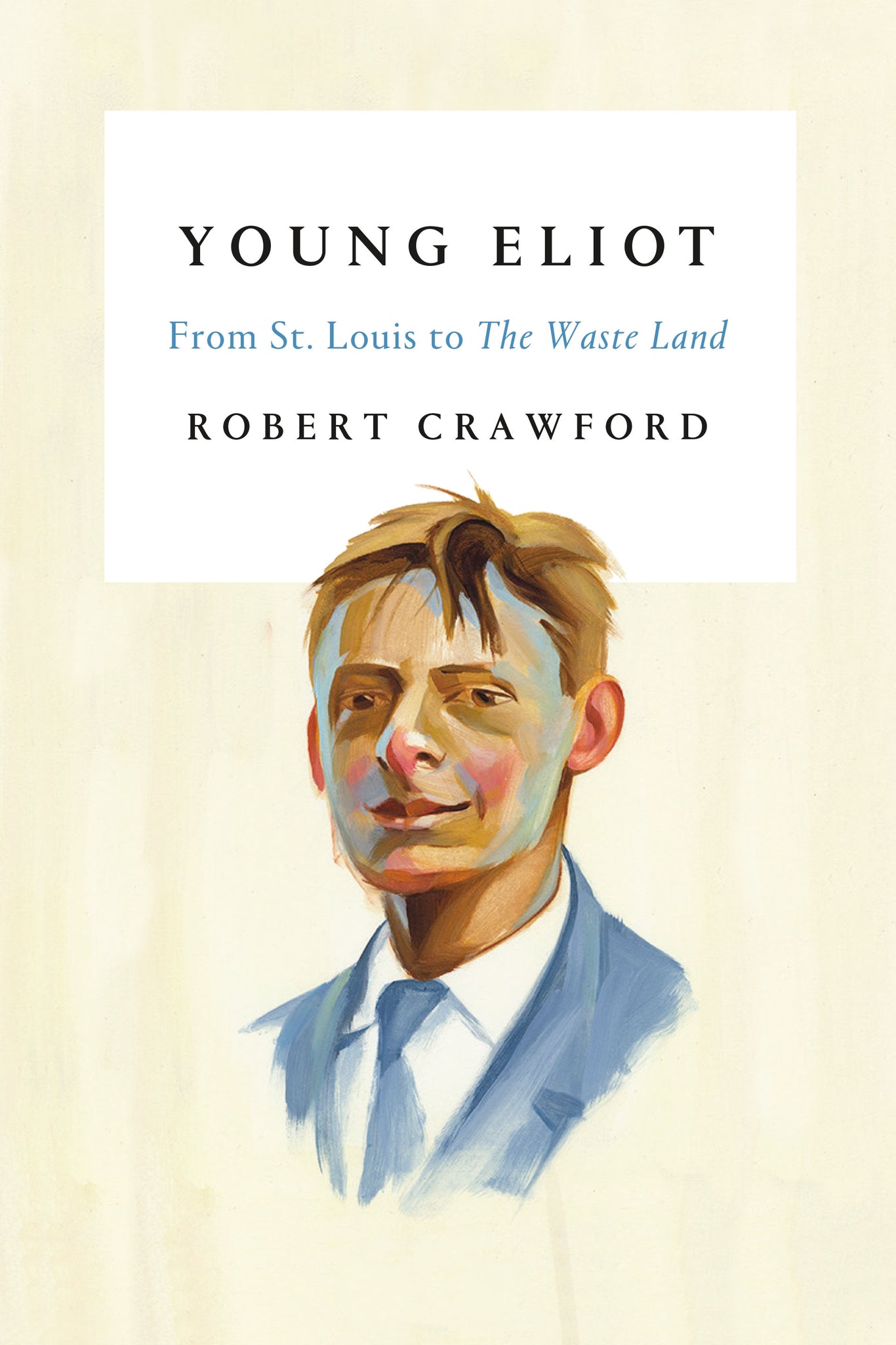 Young Eliot : From St. Louis to The Waste Land