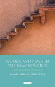 Women and Peace in the Islamic World : Gender, Agency and Influence