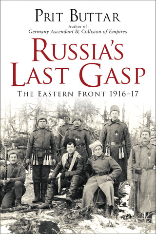 Russia's Last Gasp : The Eastern Front 1916–17