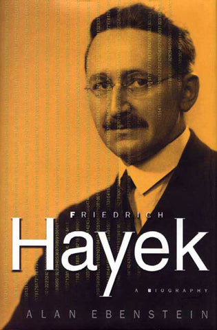 Friedrich Hayek: A Biography : A Biography