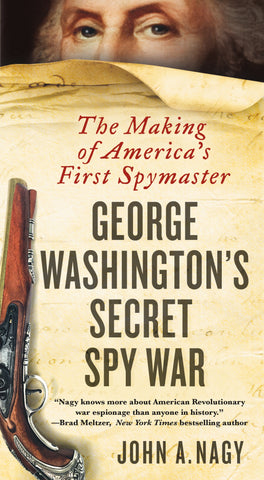 George Washington's Secret Spy War : The Making of America's First Spymaster