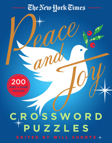 The New York Times Peace and Joy Crossword Puzzles : 200 Easy to Hard Puzzles