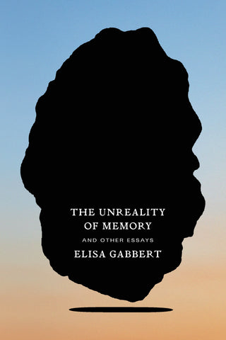 The Unreality of Memory : And Other Essays