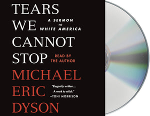 Tears We Cannot Stop : A Sermon to White America