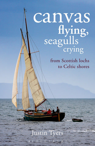 Canvas Flying, Seagulls Crying : From Scottish Lochs to Celtic Shores