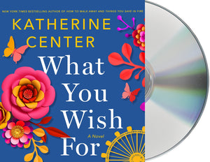 What You Wish For : A Novel