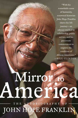 Mirror to America : The Autobiography of John Hope Franklin