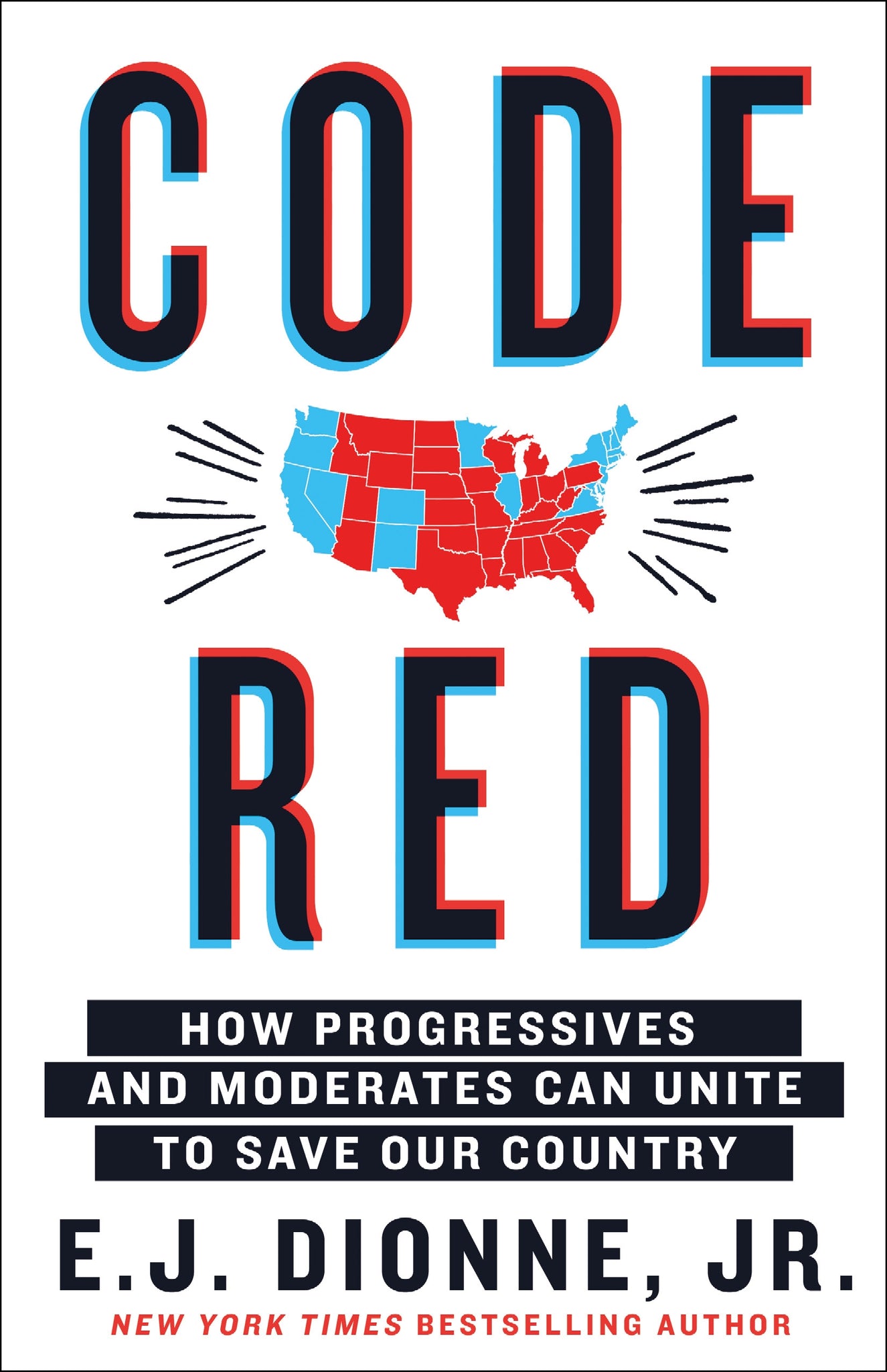 Code Red : How Progressives and Moderates Can Unite to Save Our Country