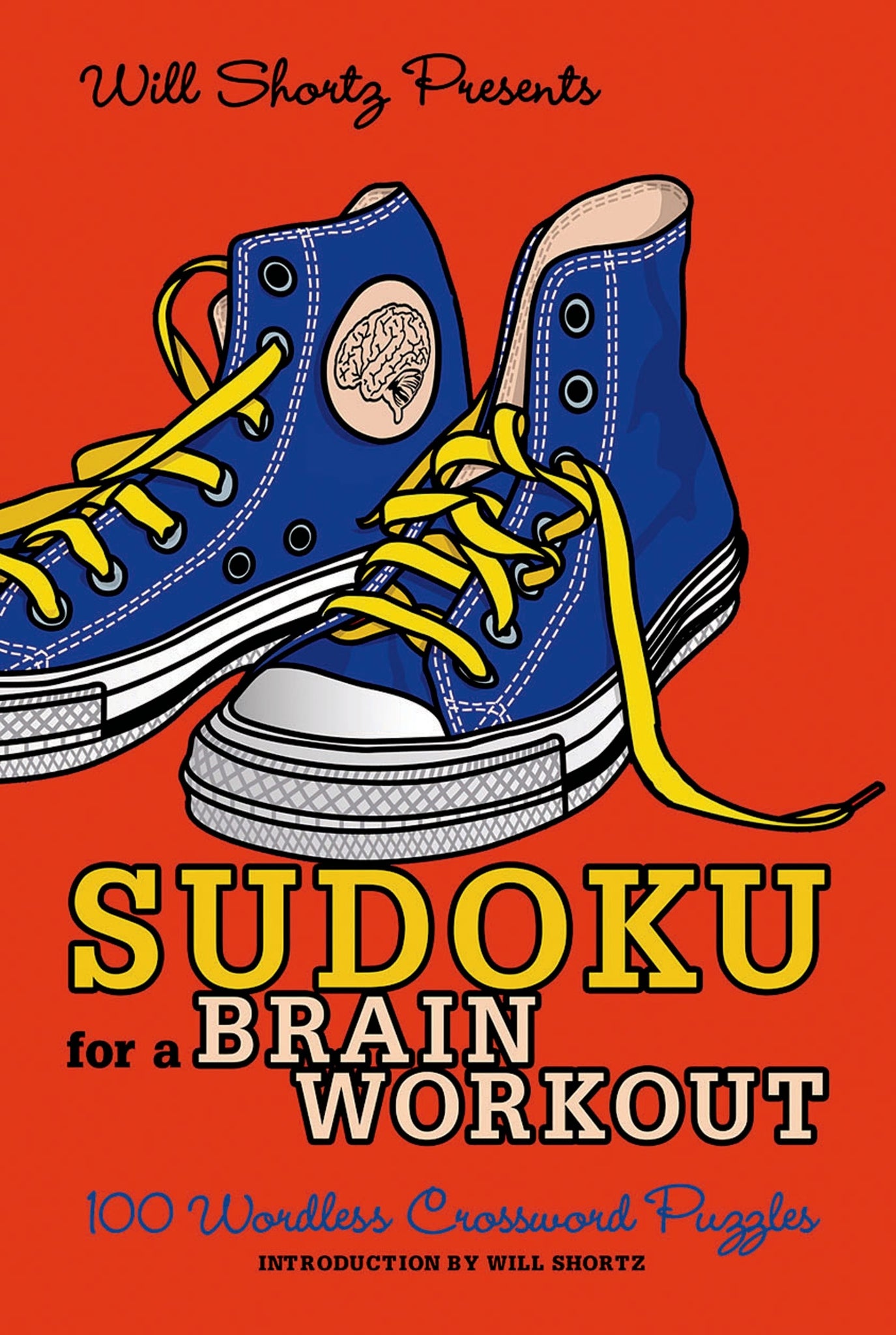 Will Shortz Presents Sudoku for a Brain Workout : 100 Wordless Crossword Puzzles