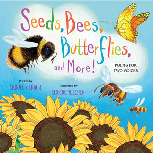 Seeds, Bees, Butterflies, and More! : Poems for Two Voices