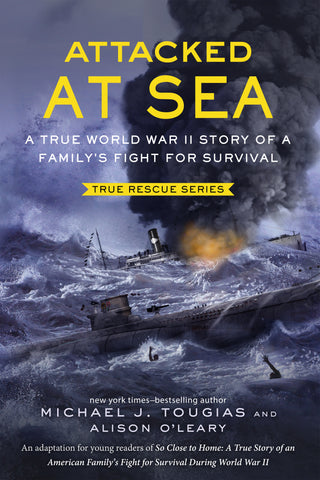 Attacked at Sea : A True World War II Story of a Family's Fight for Survival
