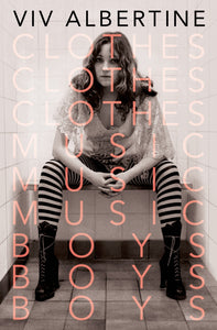 Clothes, Clothes, Clothes. Music, Music, Music. Boys, Boys, Boys. : A Memoir