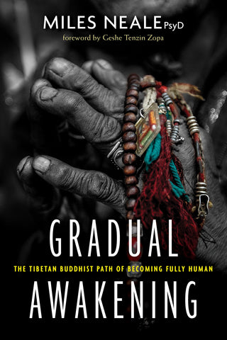 Gradual Awakening : The Tibetan Buddhist Path of Becoming Fully Human