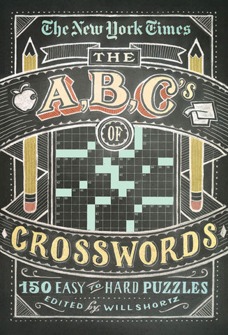 The New York Times ABCs of Crosswords : 200 Easy to Hard Puzzles