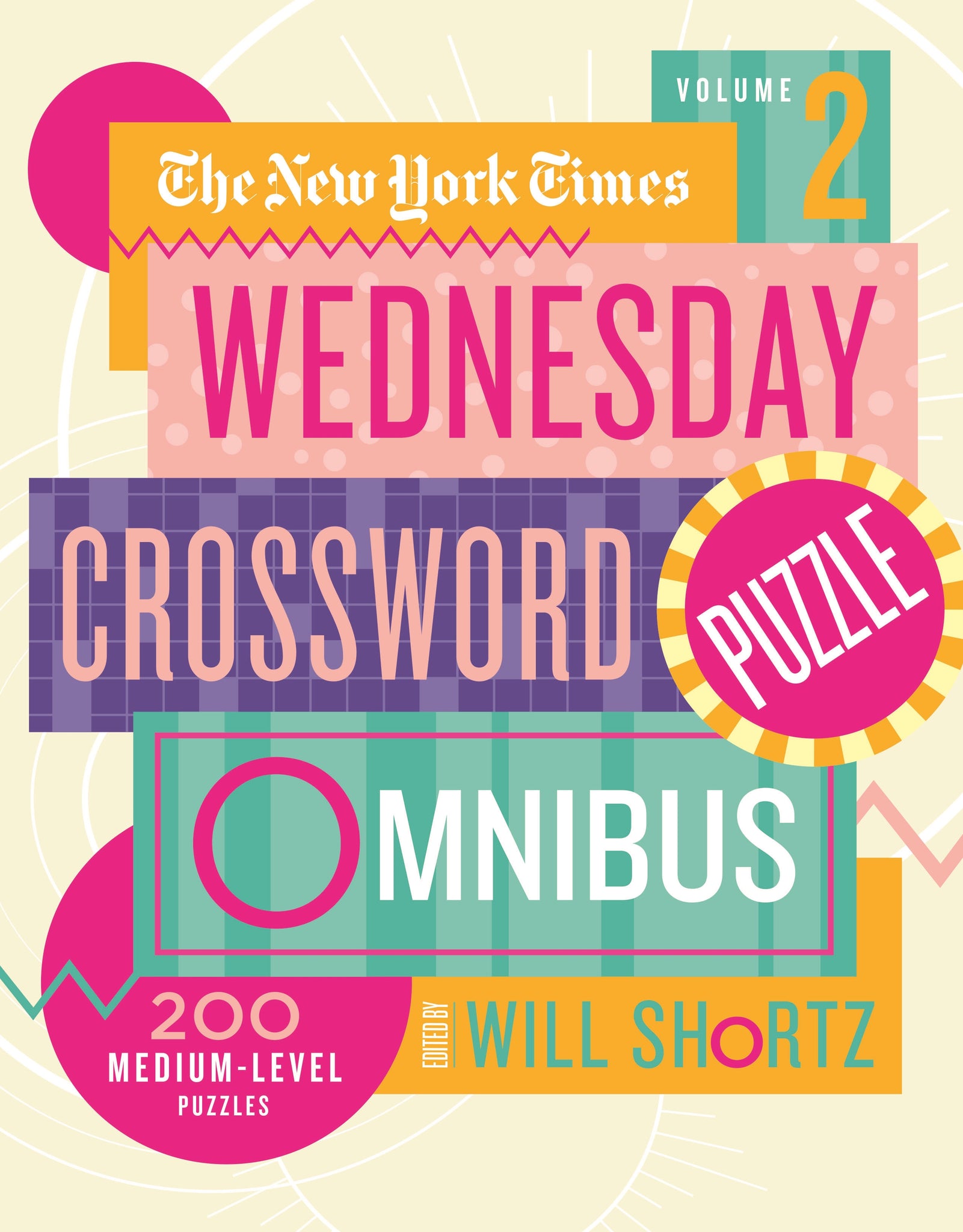 New York Times Wednesday Crossword Puzzle Omnibus Volume 2, The : 200 Medium-Level Puzzles