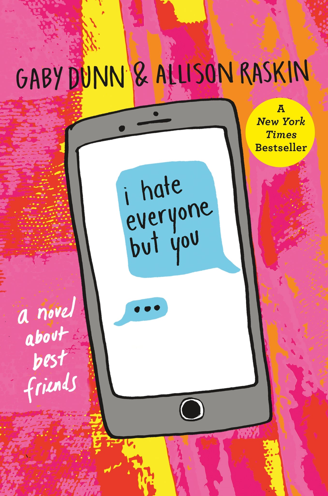 I Hate Everyone But You : A Novel About Best Friends