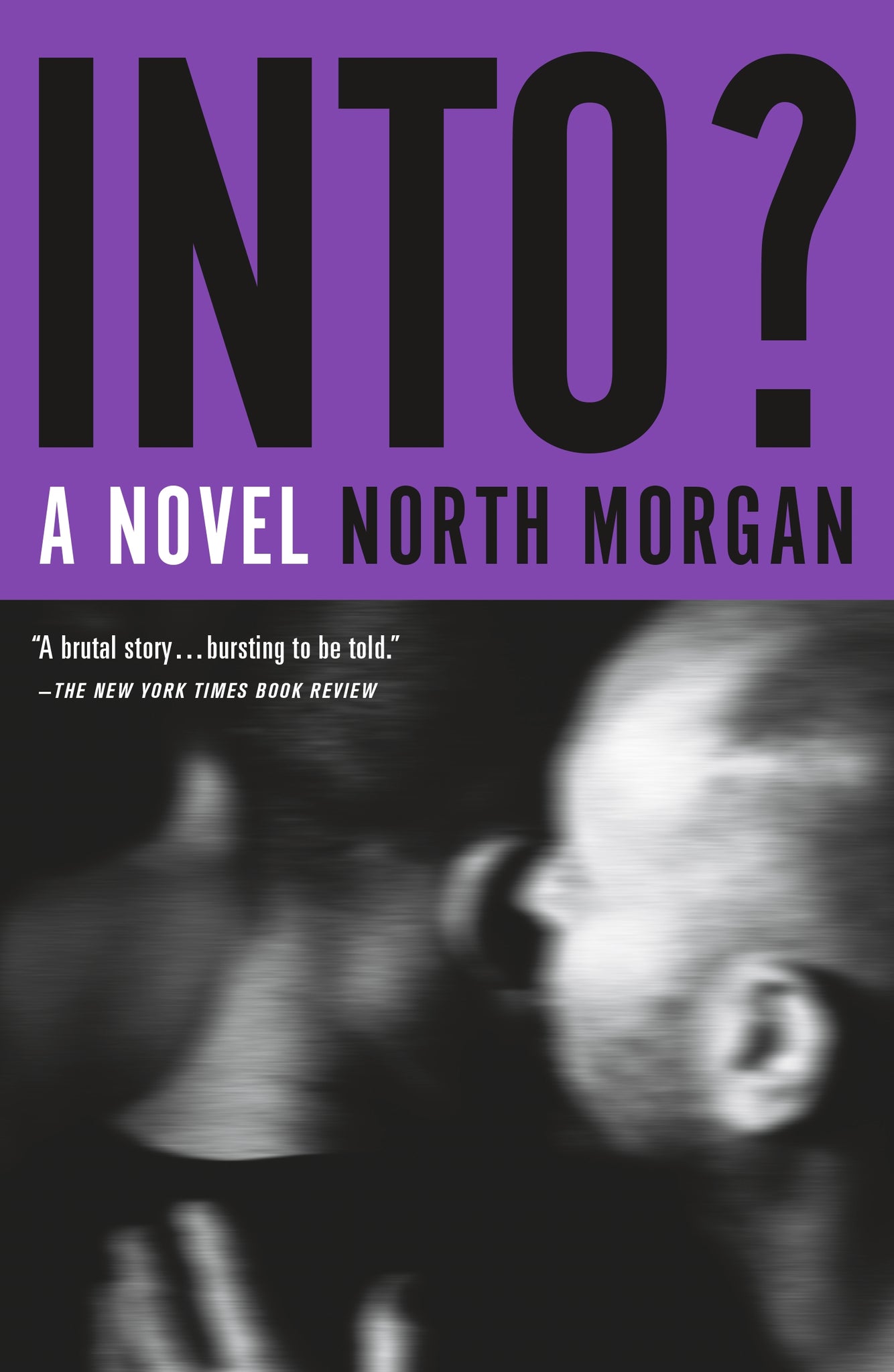 Into? : A Novel