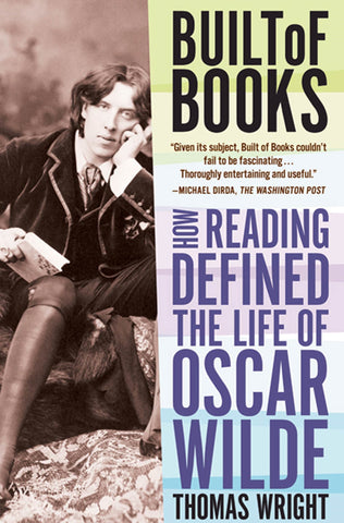 Built of Books : How Reading Defined the Life of Oscar Wilde