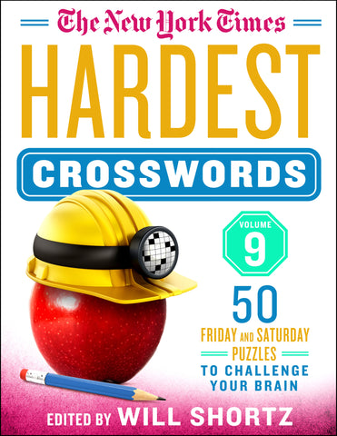 The New York Times Hardest Crosswords Volume 9 : 50 Friday and Saturday Puzzles to Challenge Your Brain