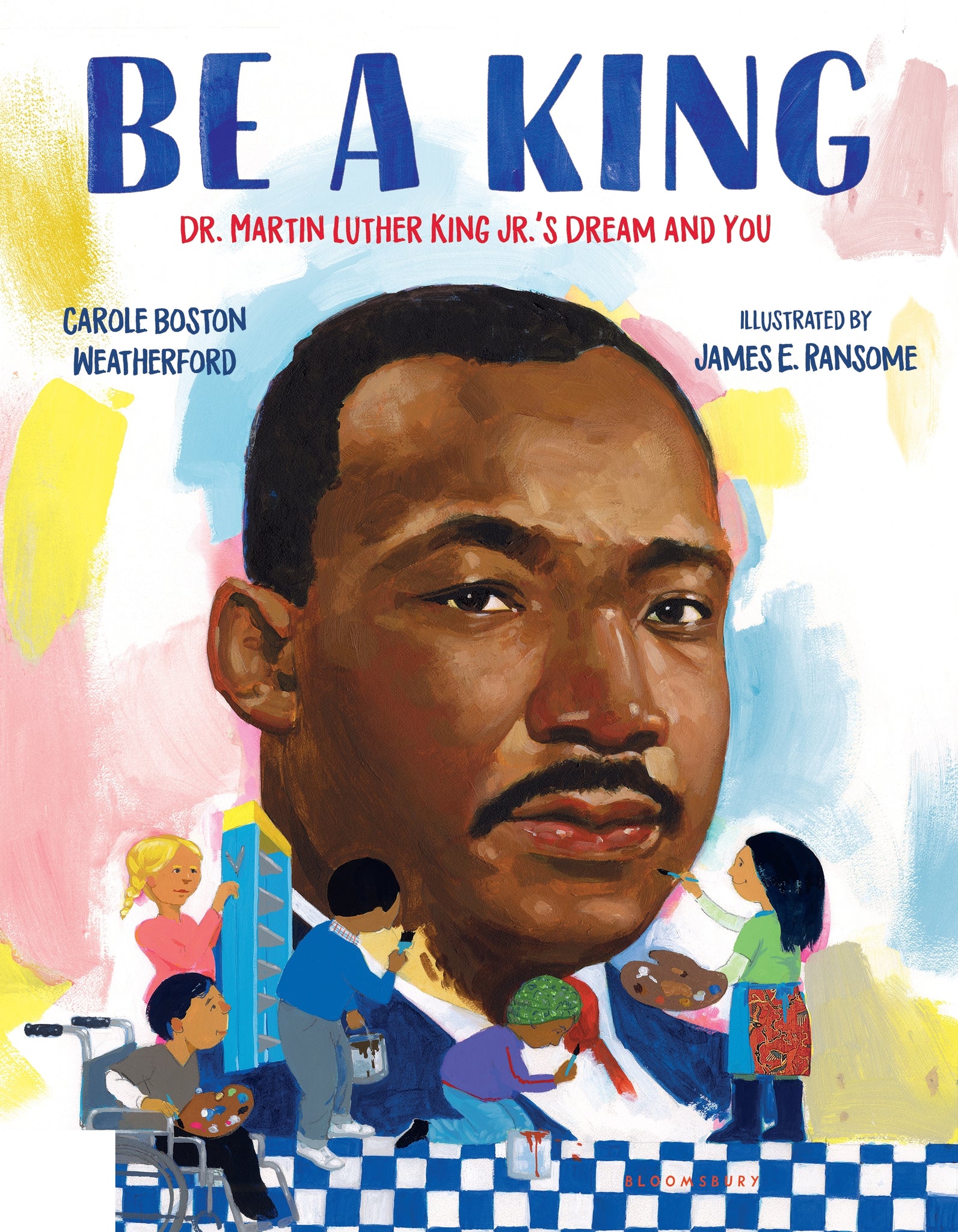 Be a King : Dr. Martin Luther King Jr.’s Dream and You